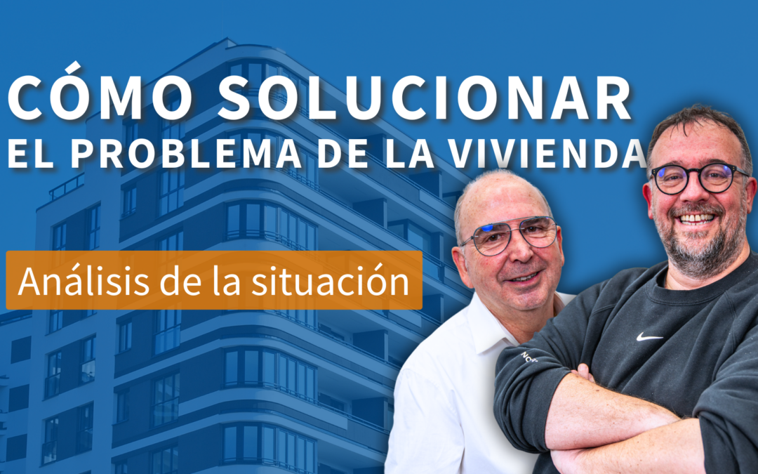Pódcast 11 – ¿Cómo solucionar el problema de la vivienda?