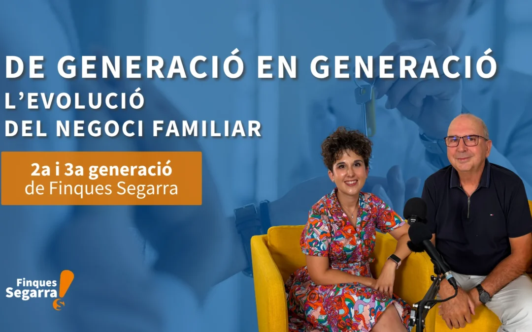 Pódcast 18 – De GENERACIÓ en GENERACIÓ: L’EVOLUCIÓ del negoci familiar